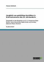 Vergleich von geistlichen Ermittlern in Kriminalromanen des 20. Jahrhunderts: Dargestellt an den Beispielen von G. K. Chestertons Pater Brown, Harry Kemelmans Rabbi Small und Annette D�brichs Pfarrer  3638718433 Book Cover