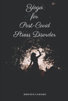 Yoga for Post-COVID Stress Disorder B0CCCX5MHP Book Cover