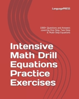 Intensive Math Drill Equations Practice Exercises: 1000+ Questions and Answers covering One-Step, Two-Step & Multi-Step Equations 1544266936 Book Cover