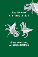 The Invasion of France in 1814. 151152944X Book Cover
