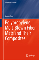 Polypropylene Melt-Blown Fiber Mats and Their Composites: Fabricating Sustainable Polymer Composites With Melt-Blown Fiber Mats 3031325761 Book Cover