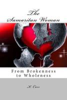 The Samaritan Woman: From Brokenness to Wholeness 1535001615 Book Cover