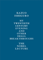 My Twentieth Century Evening and Other Small Breakthroughs: The Nobel Lecture 052565495X Book Cover