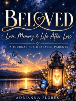 Beloved: Love, Memory & Life After Loss: Life, Memory & B0HNC76598 Book Cover