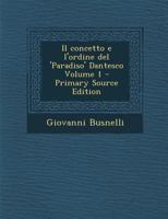 Il concetto e l'ordine del 'Paradiso' Dantesco Volume 1 1175202460 Book Cover