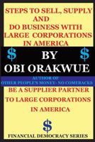 Steps to Sell, Supply and Do Business with Large Corporations in America 1717110193 Book Cover