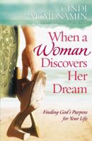 When a Woman Discovers Her Dream: Finding God's Purpose for Your Life 0736914129 Book Cover