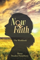 Now Faith: The Workbook 1728372070 Book Cover