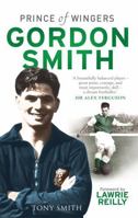 Gordon Smith: Prince of Wingers 1845024397 Book Cover