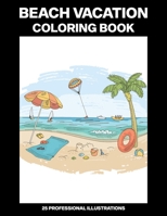 Beach Vacation Coloring Book: Easy Coloring Book for Seniors and Adults, 25 Professional Large Print Illustrations for Stress Relief and Relaxation B089278RZX Book Cover