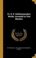 Fr. D. E. Schleiermacher, Werke. Auswahl in Vier B�nden. 1016715471 Book Cover