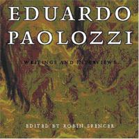 Eduardo Paolozzi: Writings and Interviews 0198174128 Book Cover