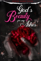 God's Beauty for My Ashes 1734683546 Book Cover