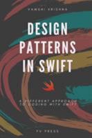 Design Patterns in Swift: A Different Approach to Coding with Swift 1947655183 Book Cover