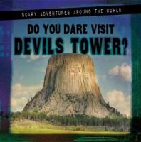 Do You Dare Visit Devils Tower? 1978535945 Book Cover
