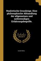 Realistische Grundz�ge. Eine philosophische Abhandlung der allgemeinen und nothwendigen Erfahrungsbegriffe. 1020323515 Book Cover