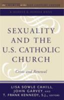 Sexuality and the U.S. Catholic Church: Crisis and Renewal, Volume 2: The Church In The 21st Century series 082452408X Book Cover