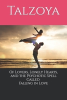 Of Lovers, Lonely Hearts, and the Psychotic Spell Called Falling in Love 1735375802 Book Cover