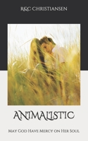 Animalistic: May God Have Mercy on Her Soul 1676085653 Book Cover