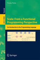 Scala: From a Functional Programming Perspective: An Introduction to the Programming Language (Lecture Notes in Computer Science) 3319464809 Book Cover