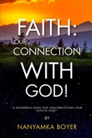 Faith: Our Connection with God! 1721776907 Book Cover