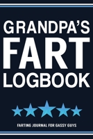 Grandpa's Fart Logbook Farting Journal For Gassy Guys: Grandpa Gift Funny Fart Joke Farting Noise Gag Gift Logbook Notebook Journal Guy Gift 6x9 1706260059 Book Cover