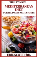 THE ULTIMATE MADITERRANEAN DIET FOR BEGINNERS AND DUMMIES B08T7LZ196 Book Cover