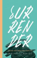 Surrender: Secure God's Best for Your Life 1632571226 Book Cover