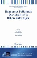 Dangerous Pollutants (Xenobiotics) in Urban Water Cycle (NATO Science for Peace and Security Series C: Environmental Security) 140206800X Book Cover