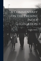A Commentary on the Present Index Legislation 1022001930 Book Cover