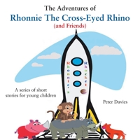 The Adventures of Rhonnie the Cross-Eyed Rhino 1803811382 Book Cover