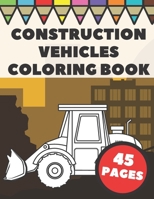 Construction Vehicles Coloring Book: Color Pages with Cool Cranes, Tractors, Diggers, Trucks and Dumpers in Construction Site Scenes for Kids B08P1CFCFJ Book Cover