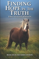 Finding Hope in the Truth: Book Six in the Series of Hope B0BMT2NT8V Book Cover