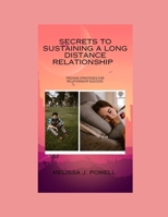 SECRETS TO SUSTAINING A LONG DISTANCE RELATIONSHIP: PROVEN STRATEGIES FOR RELATIONSHIP SUCCESS B0CR5L61B7 Book Cover