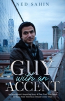A Guy with an Accent: An Immigrant's Inspiring Story & One Trait You Need to Make Your American Dream Come True B08Y4LD7JV Book Cover