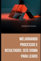 Melhorando Processos e Resultados: Seis Sigma para Leigos B0C1J1RKB3 Book Cover