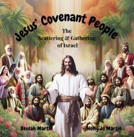 Jesus' Covenant People: The Scattering and Gathering of Israel B0DQY2QTST Book Cover