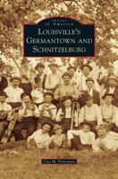 Louisville's Germantown and Schnitzelburg 0738586811 Book Cover