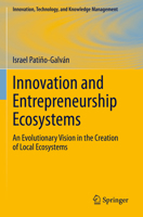 Innovation and Entrepreneurship Ecosystems: An Evolutionary Vision in the Creation of Local Ecosystems (Innovation, Technology, and Knowledge Management) 3031245199 Book Cover