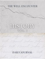 History Volume 1: The Well Encounter Daily Journal B0F3TN2JYF Book Cover