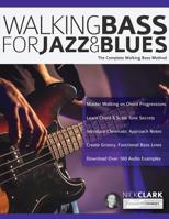 Walking Bass for Jazz and Blues: The Complete Walking Bass Method 1911267965 Book Cover