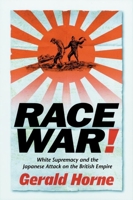 Race War!: White Supremacy and the Japanese Attack on the British Empire 0814736416 Book Cover