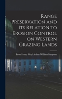 Range preservation and its relation to erosion control on western grazing lands 1018974377 Book Cover