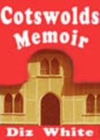 Cotswolds Memoir: Discovering a Beautiful Region of Britain on a Quest to Buy a 17th Century Cottage (Cotswolds Memoirs Series) 0957116209 Book Cover