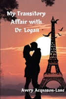 My Transitory Affair with Dr. Logan B0CV7Z97VY Book Cover