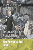 The Power of Self-Belief.: Unlocking Life’s Possibilities B0FF3MJB7V Book Cover