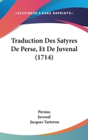 Traduction Des Satyres De Perse, Et De Juvenal 1104511150 Book Cover