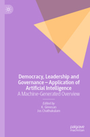 Democracy, Leadership and Governance – Application of Artificial Intelligence: A Machine-Generated Overview 9819977371 Book Cover