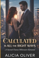 Calculated In All The Right Ways: A Second Chance Billionaire Romance (Voss Capital: A Billionaire Romance Series) B0GVJS6HB6 Book Cover