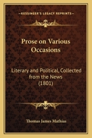 Prose on Various Occasions: Literary and Political, Collected from the News 1104894564 Book Cover